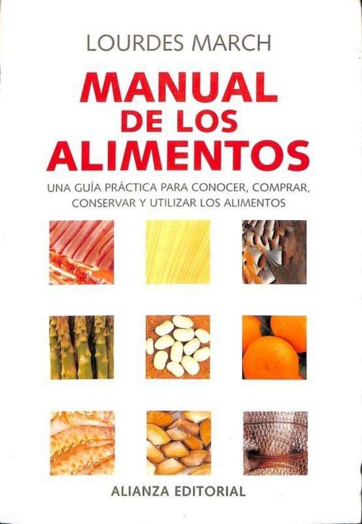 Manual de los alimentos / Food Manual: Una Guia Practica Para Conocer, Comprar, Conservar Y Utilizar Los Alimentos (Libros Singulares) Cooking & Enjoying