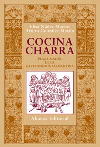 Cocina charra: Plaza mayor de la gastronomía salmantina: Plaza mayor de la gastronomia salmantina / Plaza Mayor of Salamanca Cuisine (Libros Singulares (Ls)) Cooking & Enjoying