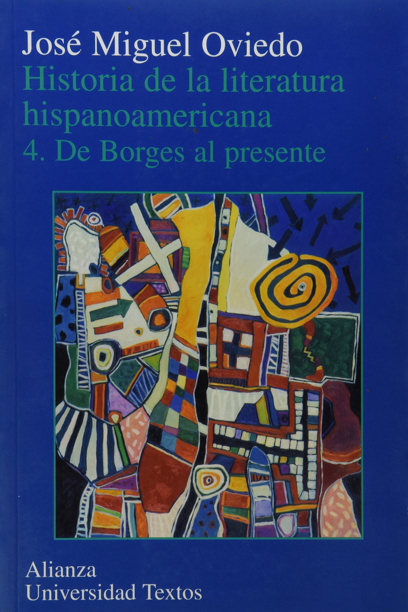 Historia de la liteatura hispanoamericana 4.: De Borges al presente Politics & History