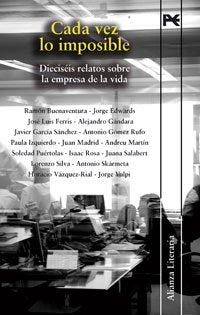 Cada vez lo imposible: Dieciséis relatos sobre la empresa de la vida (Alianza Literaria (Al)) Contemporary literature Books