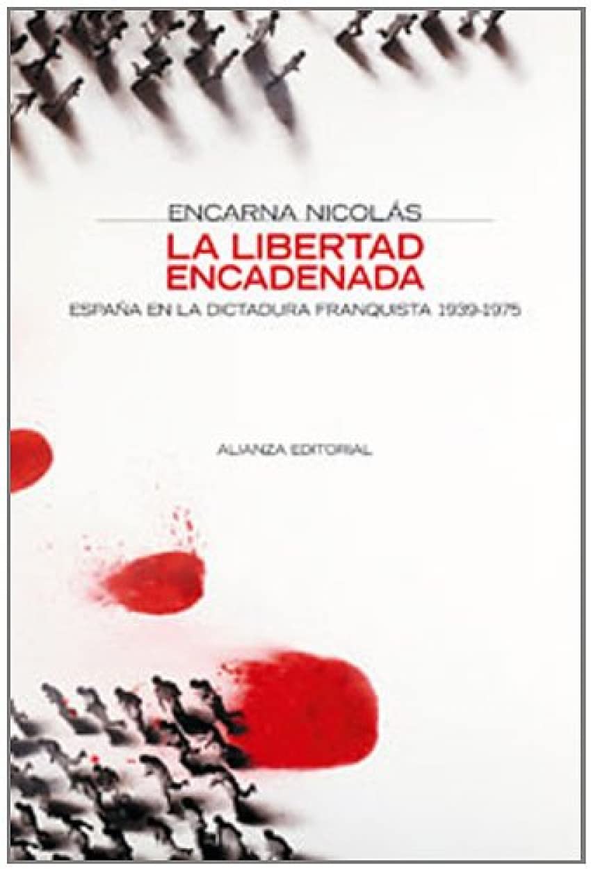 La libertad encadenada / Freedom in Chains: Espana En La Dictadura Franquista 1939-1975 book