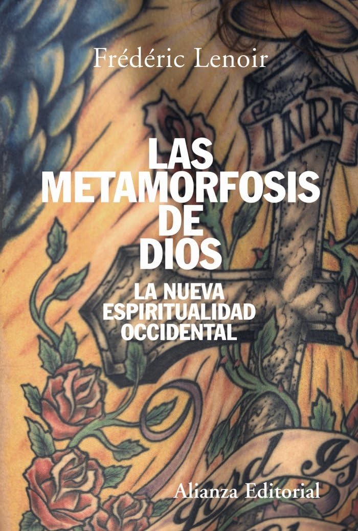 Las metamorfosis de Dios : la nueva espiritualidad occidental (Alianza Ensayo) Philosophy