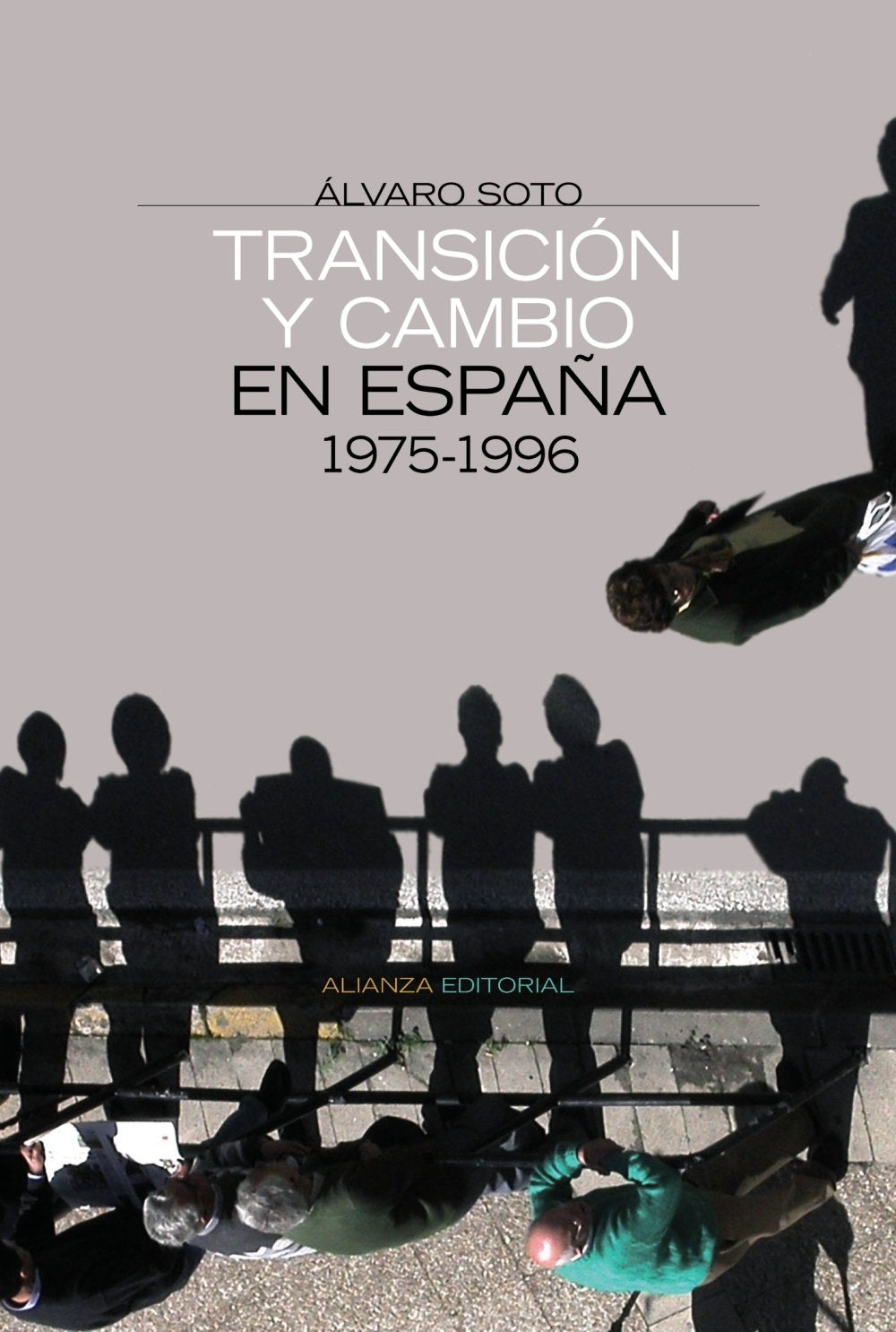 Transición y cambio en España, 1975-1996 (Alianza Ensayo) Social Sciences