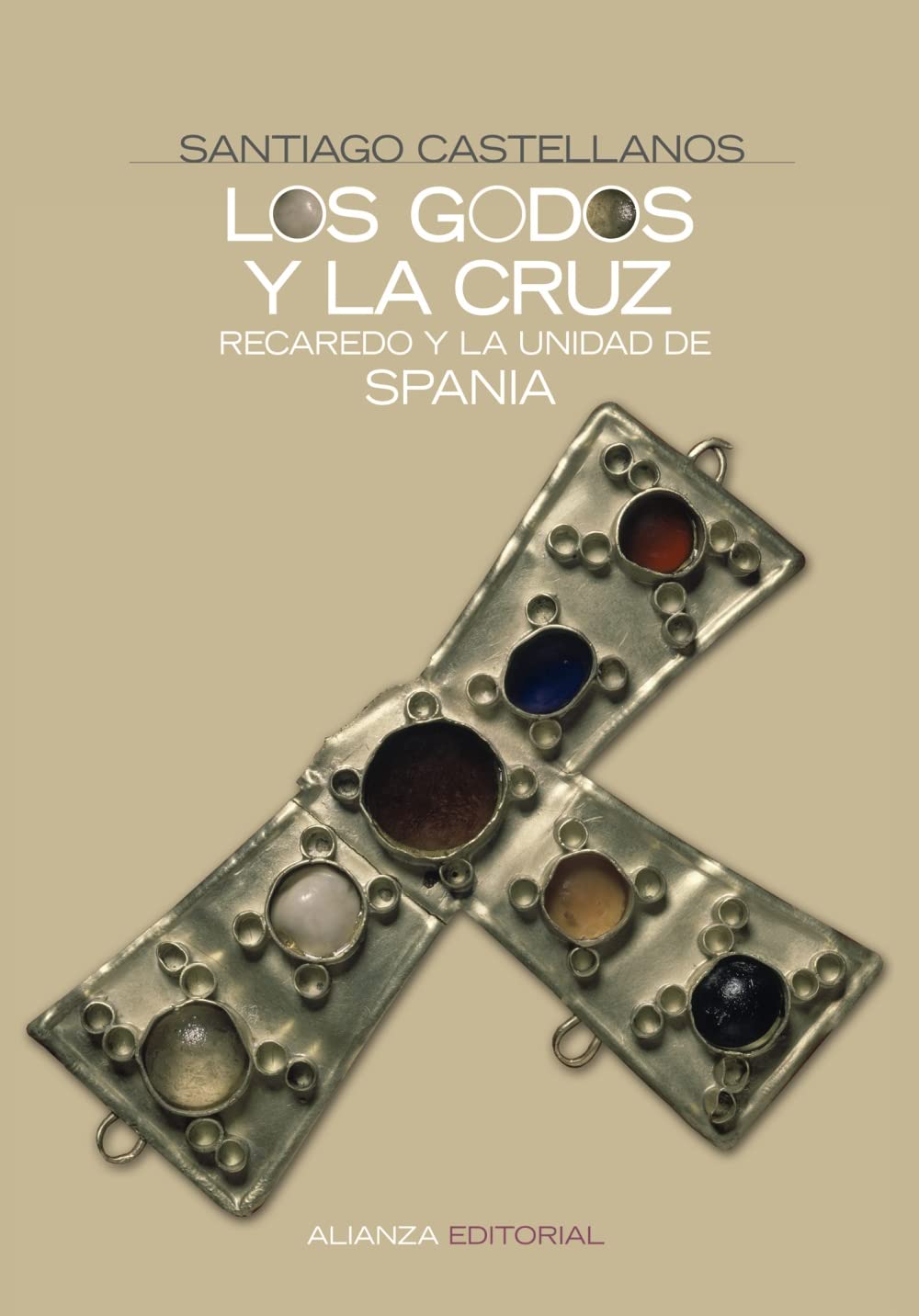 Los godos y la cruz / The Visigoths and the Cross: Recaredo Y La Unidad De Spania / Reccared and the Unity of Spania book