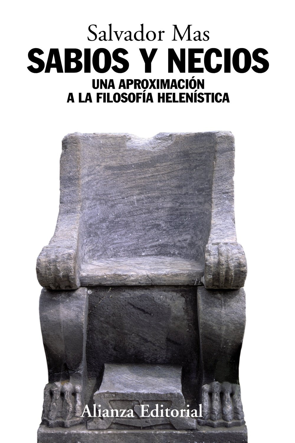 Sabios y necios : una aproximación a la filosofía helenística (Alianza Ensayo) Philosophy