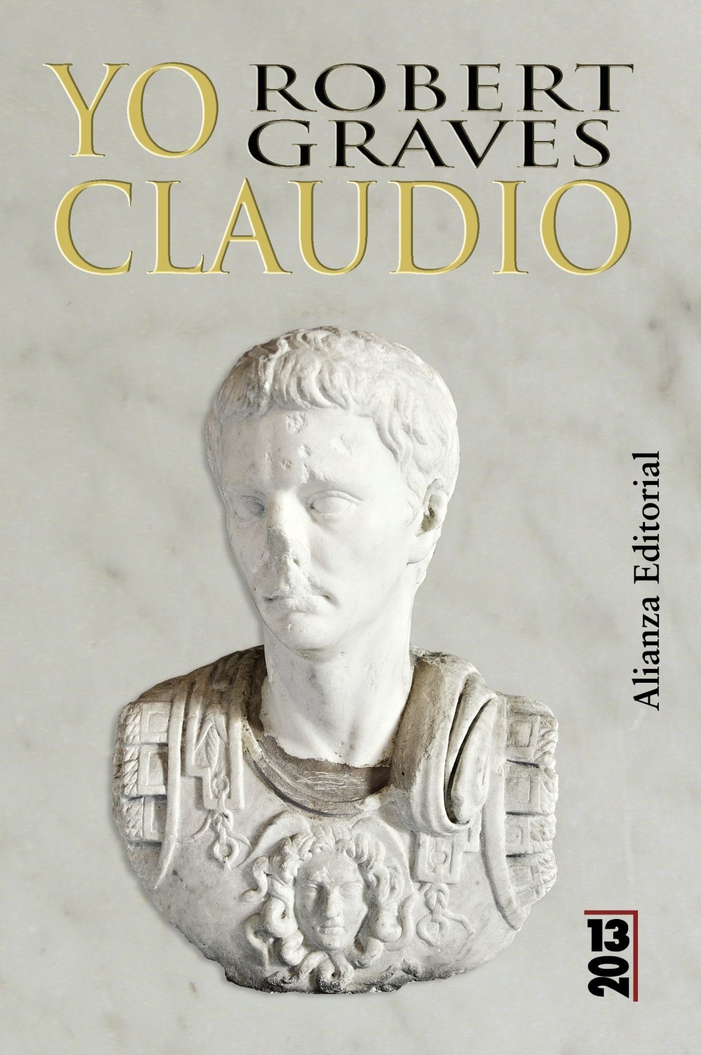 Yo, Claudio: A partir de la autobiografia de Claudio. Emperador de los romanos nacido en el ano 10 a. de C. y asesinado y deificado el 54 d. de C. / ... 10 B.C., Murdered and Deified A.D. 54 (13/20) Social Sciences