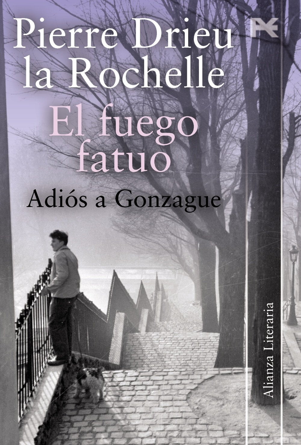 El fuego fatuo ; Adiós a Gonzague: Seguido de: Adiós a Gonzague (Alianza Literaria (AL)) Classics