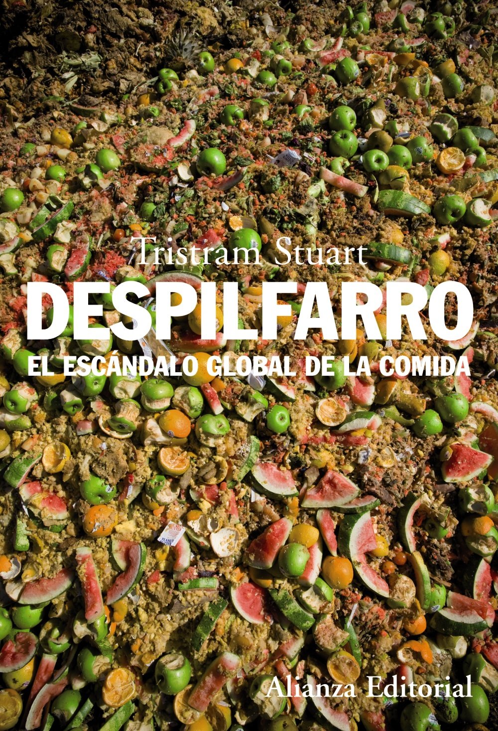 Despilfarro : el escándalo global de la comida (Alianza Ensayo) Books