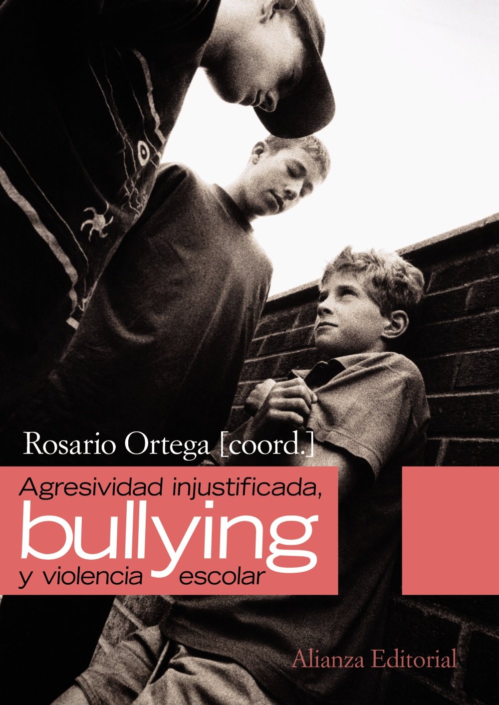 Agresividad injustificada, "bullying" y violencia escolar (Alianza Ensayo) Social Sciences