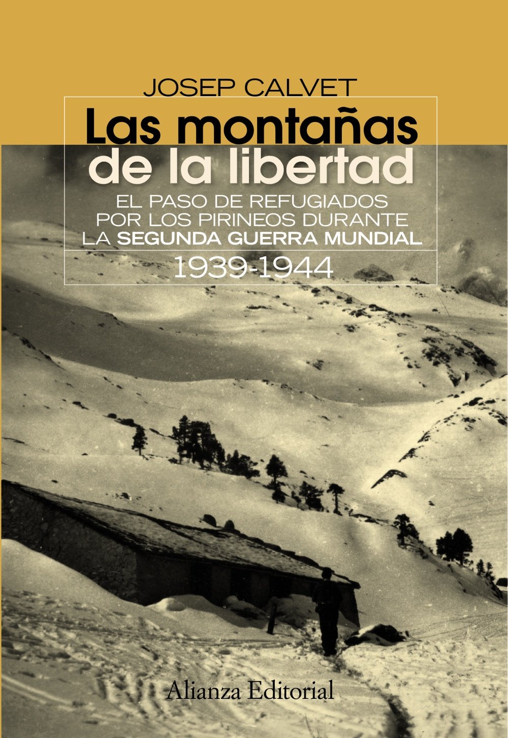 Las montañas de la libertad : el paso de evadidos por los Pirineos durante la Segunda Guerra Mundial, 1939-1944: El paso de refugiados por los ... 1939-1944 (El libro universitario - Ensayo) Social Sciences