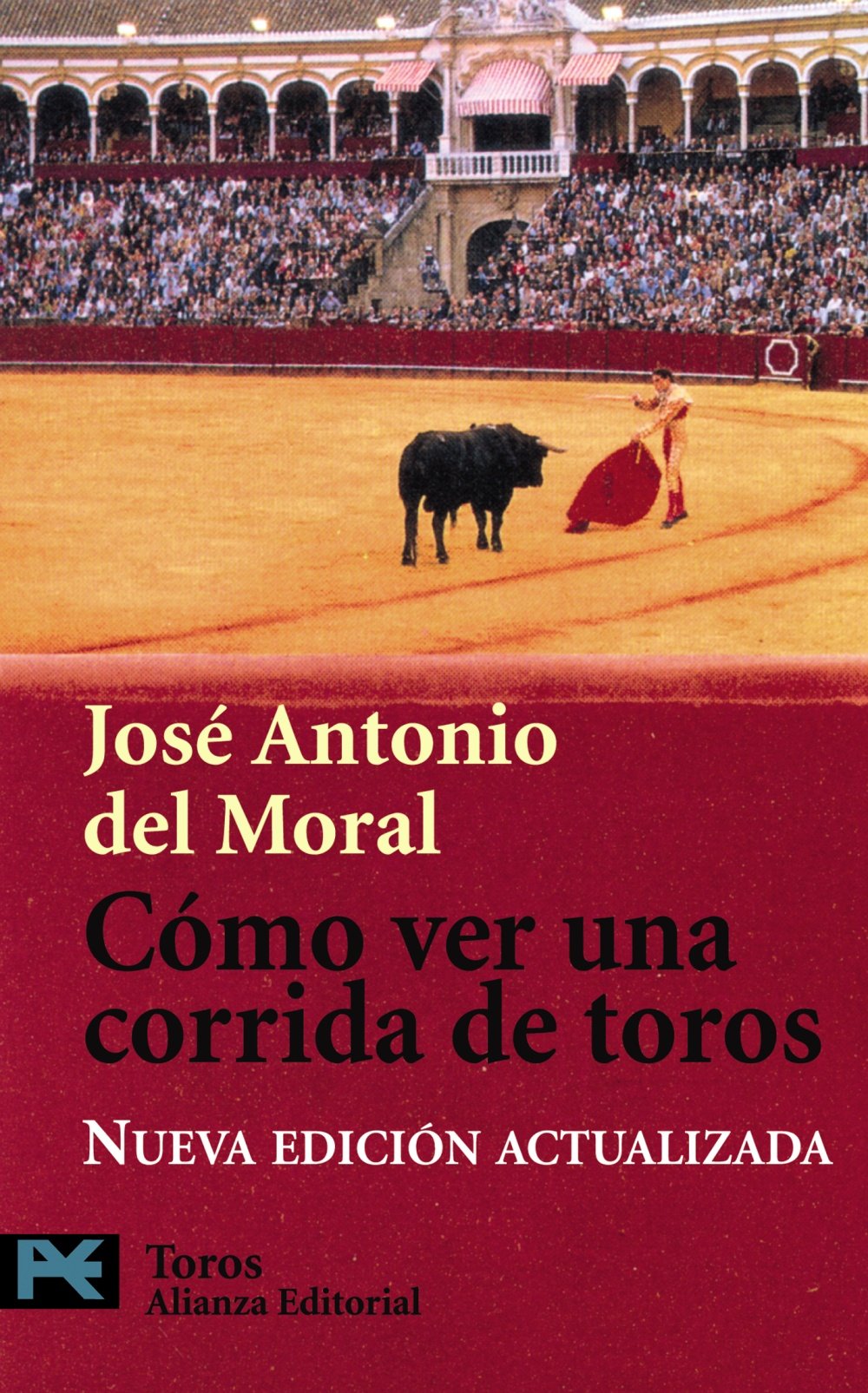 Cómo ver una corrida de toros: Manual de tauromaquia para nuevos aficionados (El Libro De Bolsillo - Varios) Leisure & Fun