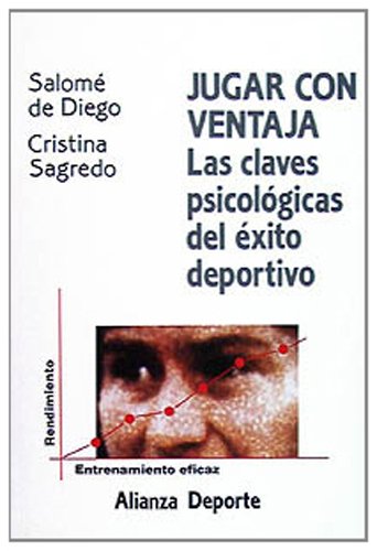 Jugar con ventaja: Las claves psicológicas del éxito deportivo: Las Claves Psicologicas Del Exito Deportivo / the Psychological Key of Sporting Success (Alianza Deporte, Band 3436007) Leisure & Fun