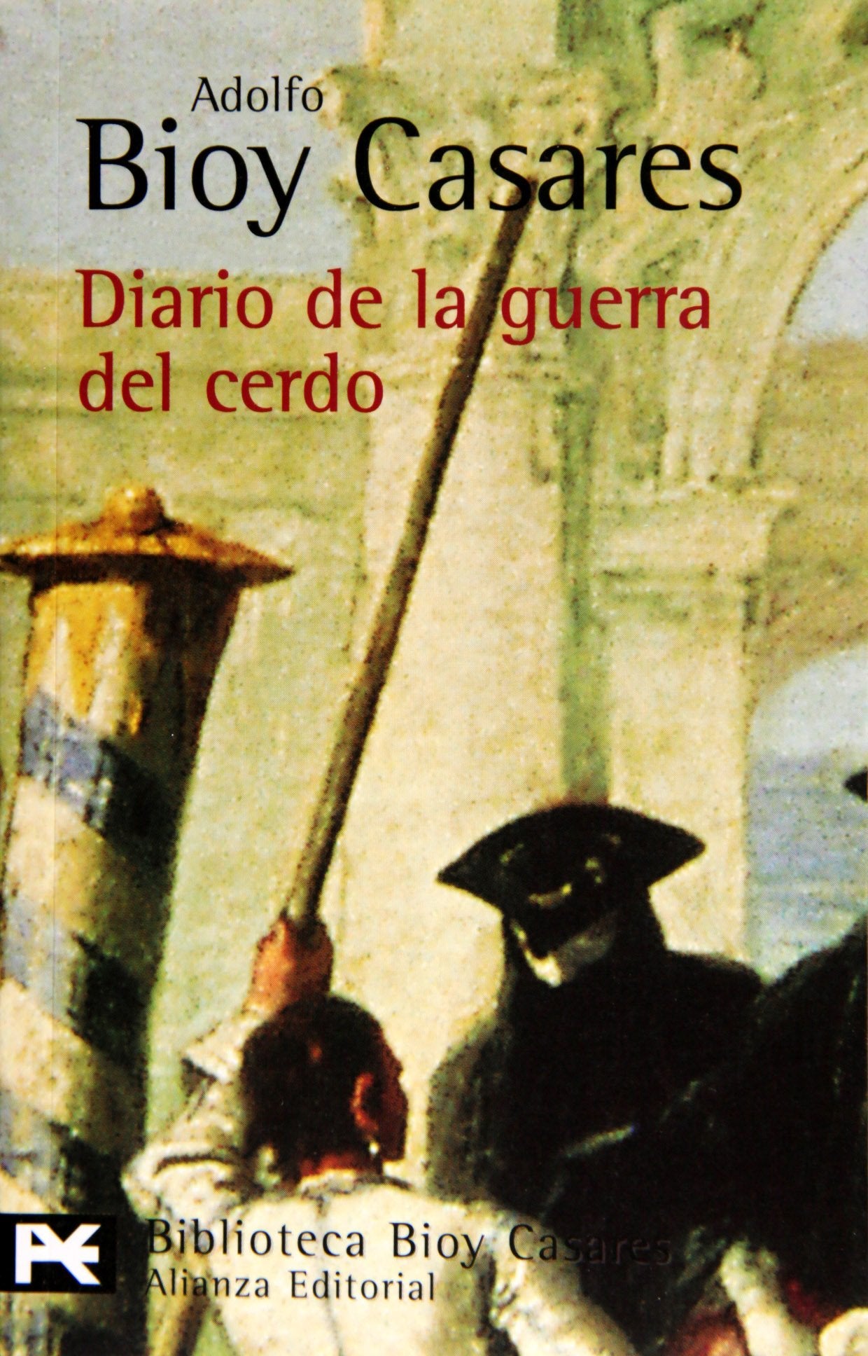 Diario de la guerra del cerdo (El Libro De Bolsillo - Bibliotecas De Autor - Biblioteca Bioy Casares, Band 271) Contemporary literature
