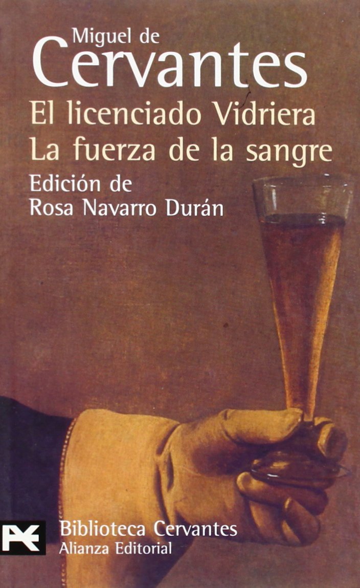 El licenciado Vidriera ; La fuerza de la sangre : novelas ejemplares: Novelas ejemplares / Exemplary Novels (El Libro De Bolsillo - Bibliotecas De Autor - Biblioteca Cervantes, Band 355) Essays & Short Stories