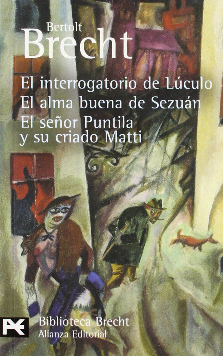 Interrogatorio de Luculo/ El Alma Buena de Sezuan/ El Senor Puntila y su Criado Matti Drama