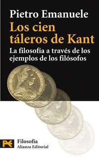 Los cien taleros de Kant / The 100 Thalers of Kant: La filosofia a traves de los ejemplos de los filosofos/ The Philosophy Through the Examples of the Philosophers book