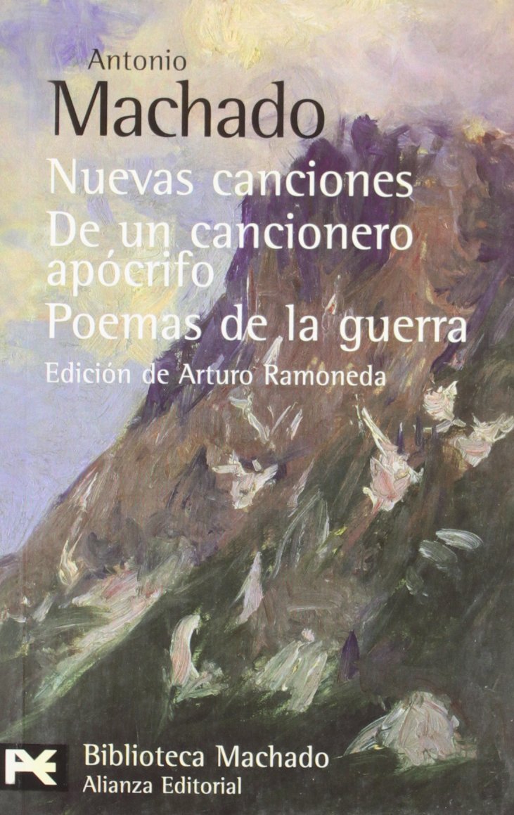 Nuevas canciones / De un cancionero: De Un Cancionero Apocrifo, Poemas De La Guerra / From an Unauthentic Songbook, War Poems (El libro de bolsillo - ... autor - Biblioteca Antonio Machado, Band 407) Poetry