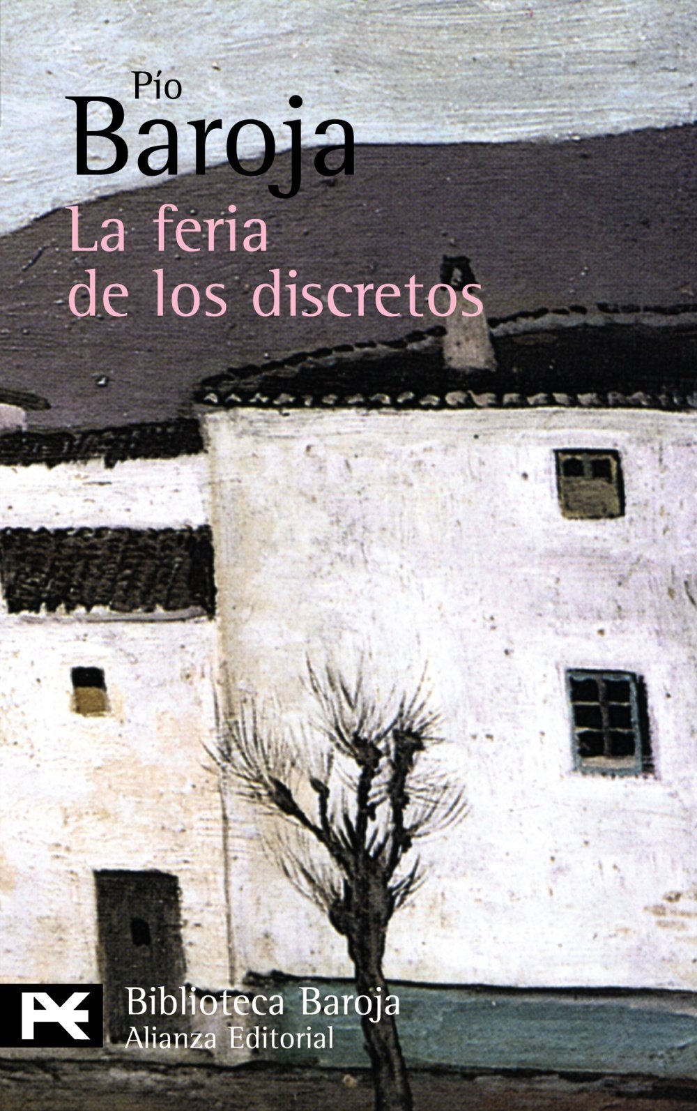 La feria de los discretos (El Libro De Bolsillo - Bibliotecas De Autor - Biblioteca Baroja, Band 382) Historical Fiction