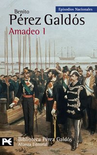 Amadeo I: Episodios Nacionales, 43 / Cuarta serie (El libro de bolsillo - Bibliotecas de autor - Biblioteca Pérez Galdós - Episodios Nacionales, Band 1) Social Sciences