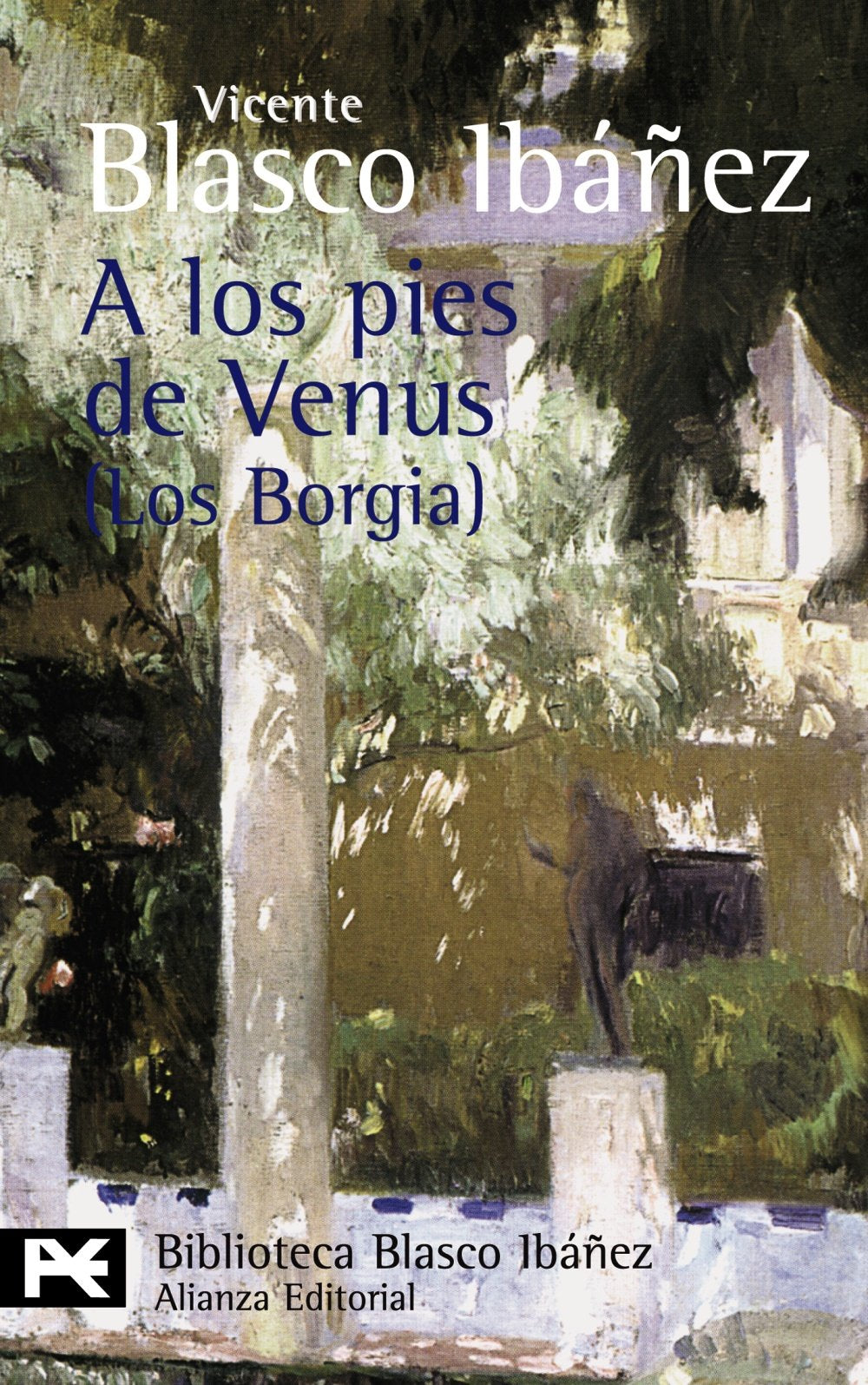 A los pies de Venus : (los Borgia) (El libro de bolsillo - Bibliotecas de autor - Biblioteca Blasco Ibáñez) Classics