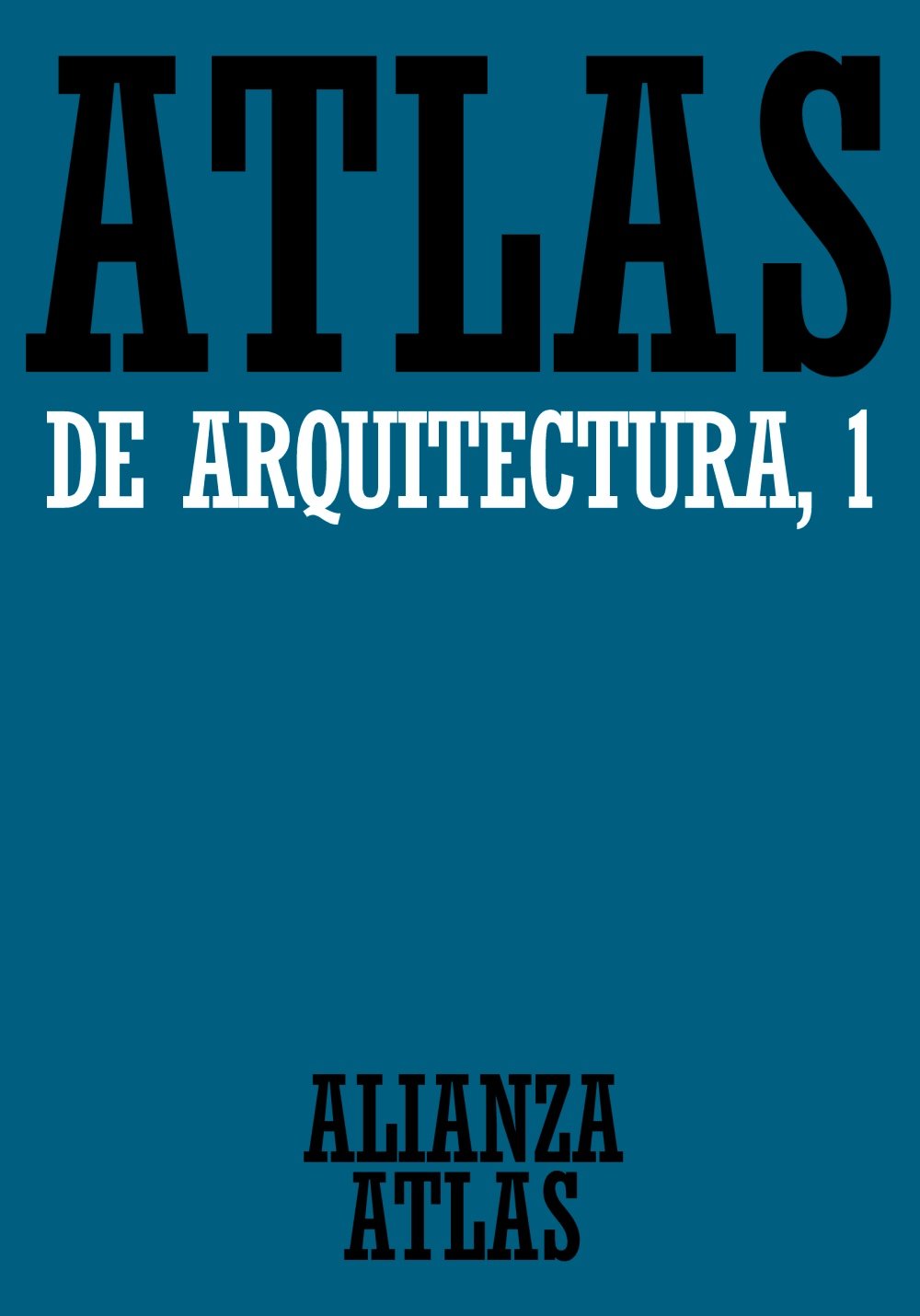 Atlas de Arquitectura: 1 generalidades de Mesopotamia a Bizancio: Generalidades. De Mesopotamia a Bizancio / From Mesopotamia to Byzantium (Alianza atlas (AAt), Band 1) Architecture