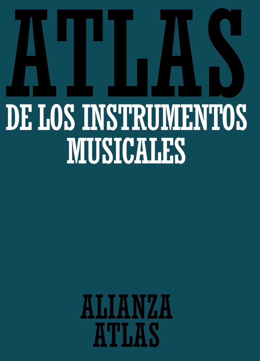 Atlas de los instrumentos musicales (Alianza atlas (AAt)) Arts & Music