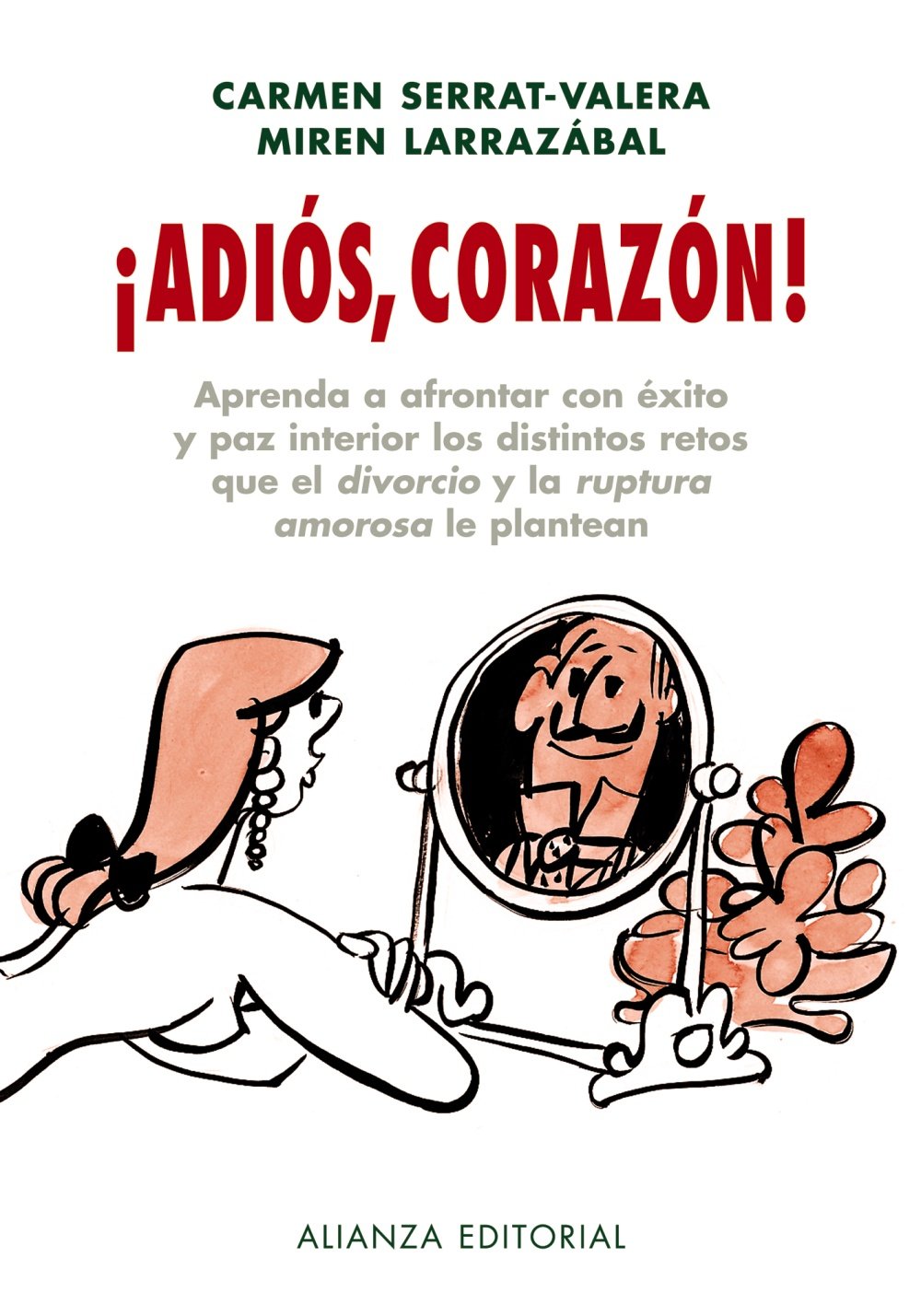 ¡Adiós, corazón! : aprenda a frontar con éxito y paz interior los distintos retos que el divorcio y la ruptura amorosa le plantean (Libros Singulares (LS)) Social Sciences