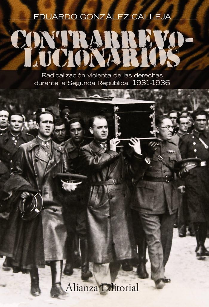 Contrarrevolucionarios, 1931-1936 : radicalización violenta de las derechas durante la Segunda República Social Sciences