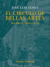 El Circulo de Bellas Artes: Madrid, 1880-1936 book