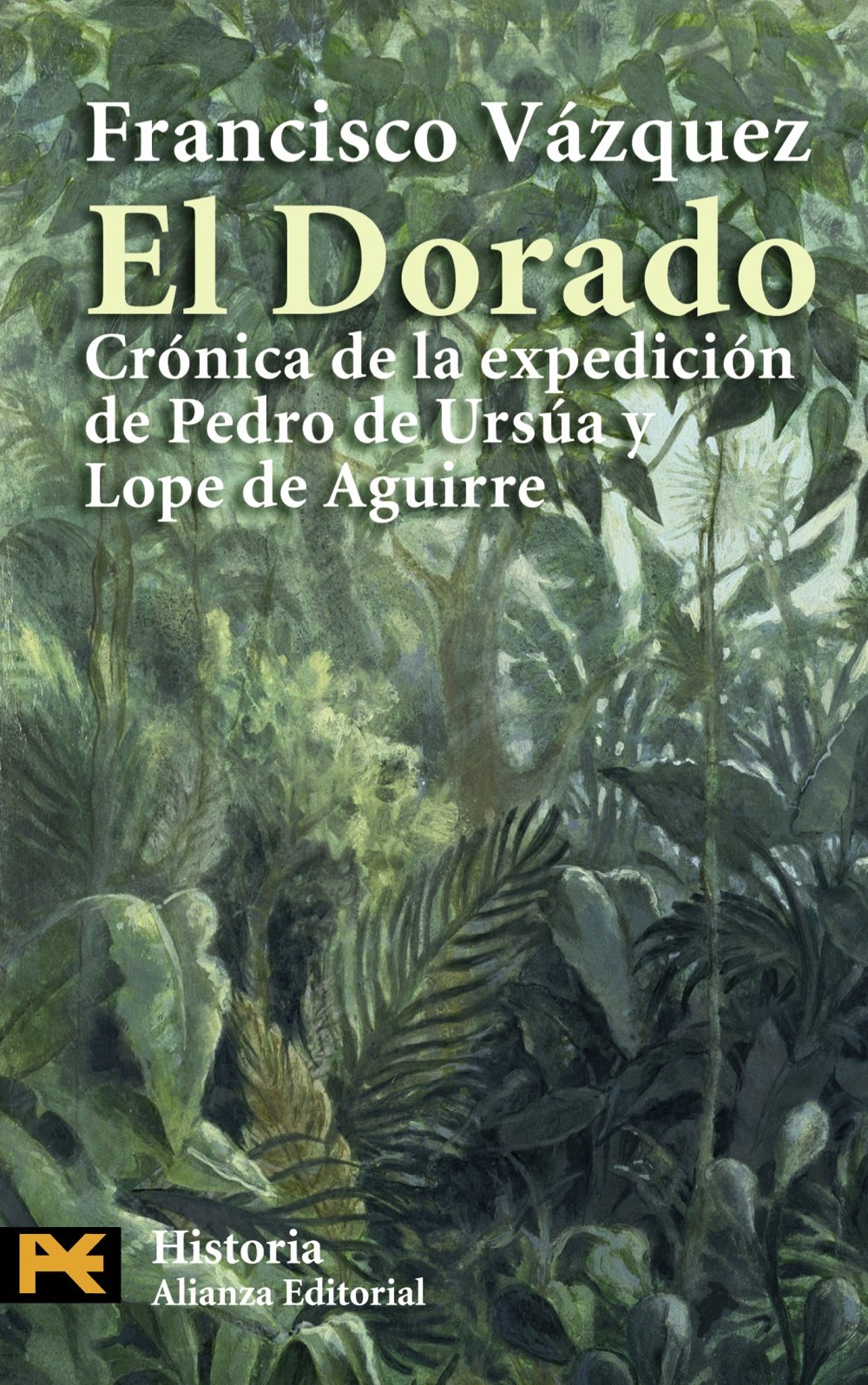 El dorado / The Golden: Cronica de la expedicion de Pedro de Ursua y Lope de Aguirre / Expedition Chronicle of Pedro de Ursua and Lope de Aguirre book