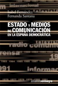 Estado y medios de comunicacion en la Espana democratica / The State and the Mass Media in Democratic Spain book