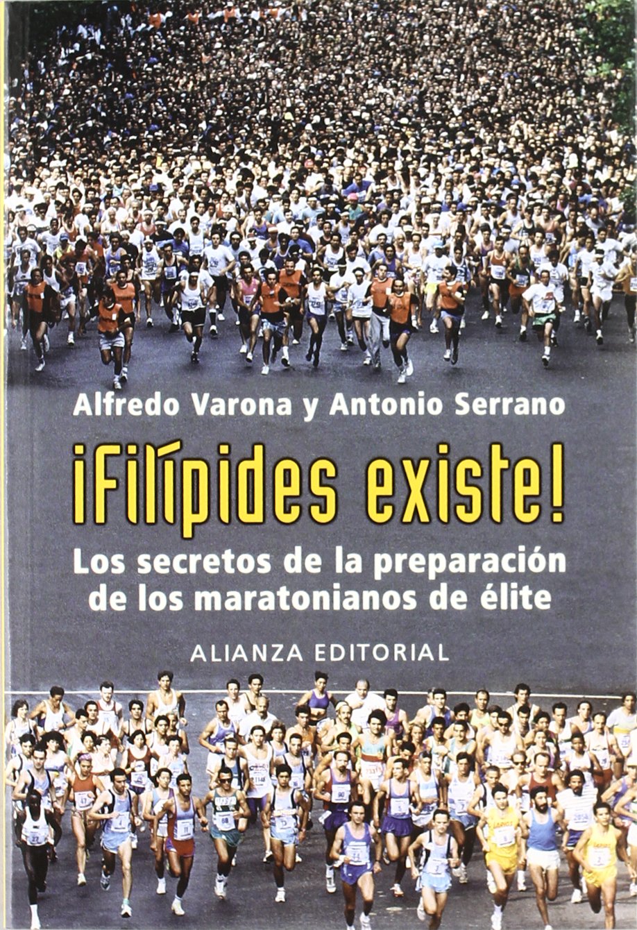 Filipides existe! / Philippides Exists!: Los secretos de la preparacion de los maratonianos de elite / The Secrets Of Preparing The Elite Marathoners book
