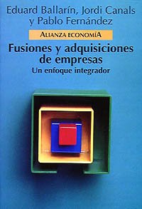 Fusiones y adquisiciones de empresas: Un enfoque integrador: Un Enfoque Integrador / an Inclusive Approach (Alianza Economía (Ae), Band 3439108) Business, Finance & Career