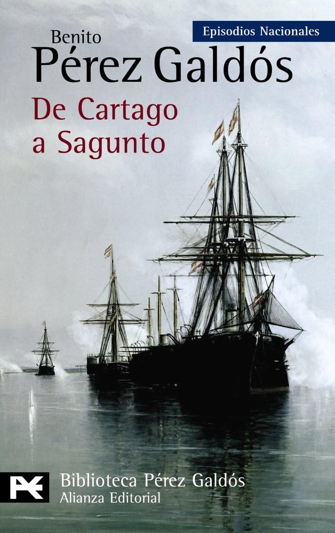 De Cartago a Sagunto: Episodios Nacionales, 45 / Serie Final (El libro de bolsillo - Bibliotecas de autor - Biblioteca Pérez Galdós - Episodios Nacionales, Band 45) Classics