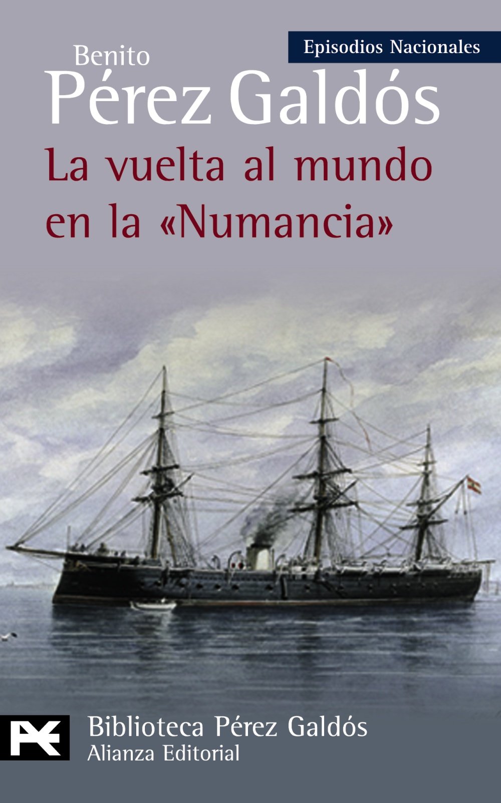 La vuelta al mundo en la Numancia: Episocios Nacionales, 38 / Cuarta serie (El libro de bolsillo - Bibliotecas de autor - Biblioteca Pérez Galdós - Episodios Nacionales, Band 38) Classics