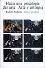 Hacia una psicologia del arte y entropia/ Towards a Psychology of Art and Entropy: Ensayo Sobre El Desorden Y El Orden book