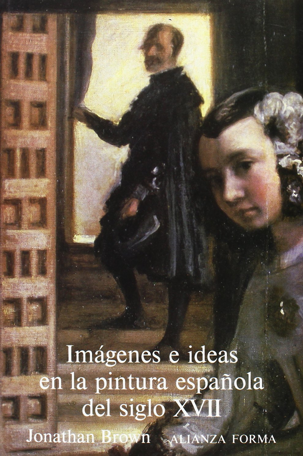 Imágenes e ideas en la pintura española del siglo XVII (Alianza Forma (Af)) Film, Art & Culture