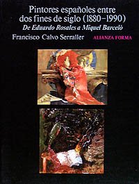 Pintores Espanoles Entre DOS Fines de Siglo (1880-: De Eduardo Rosales a Miquel Barcelo (Alianza Forma (Af)) Film, Art & Culture