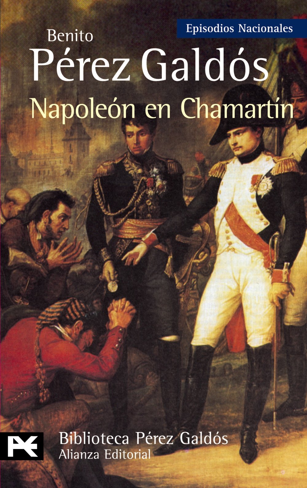 Napoleón en Chamartín: Episodios Nacionales, 5 / Primera serie (El Libro De Bolsillo - Bibliotecas De Autor - Biblioteca Pérez Galdós - Episodios Nacionales, Band 305) Historical Fiction