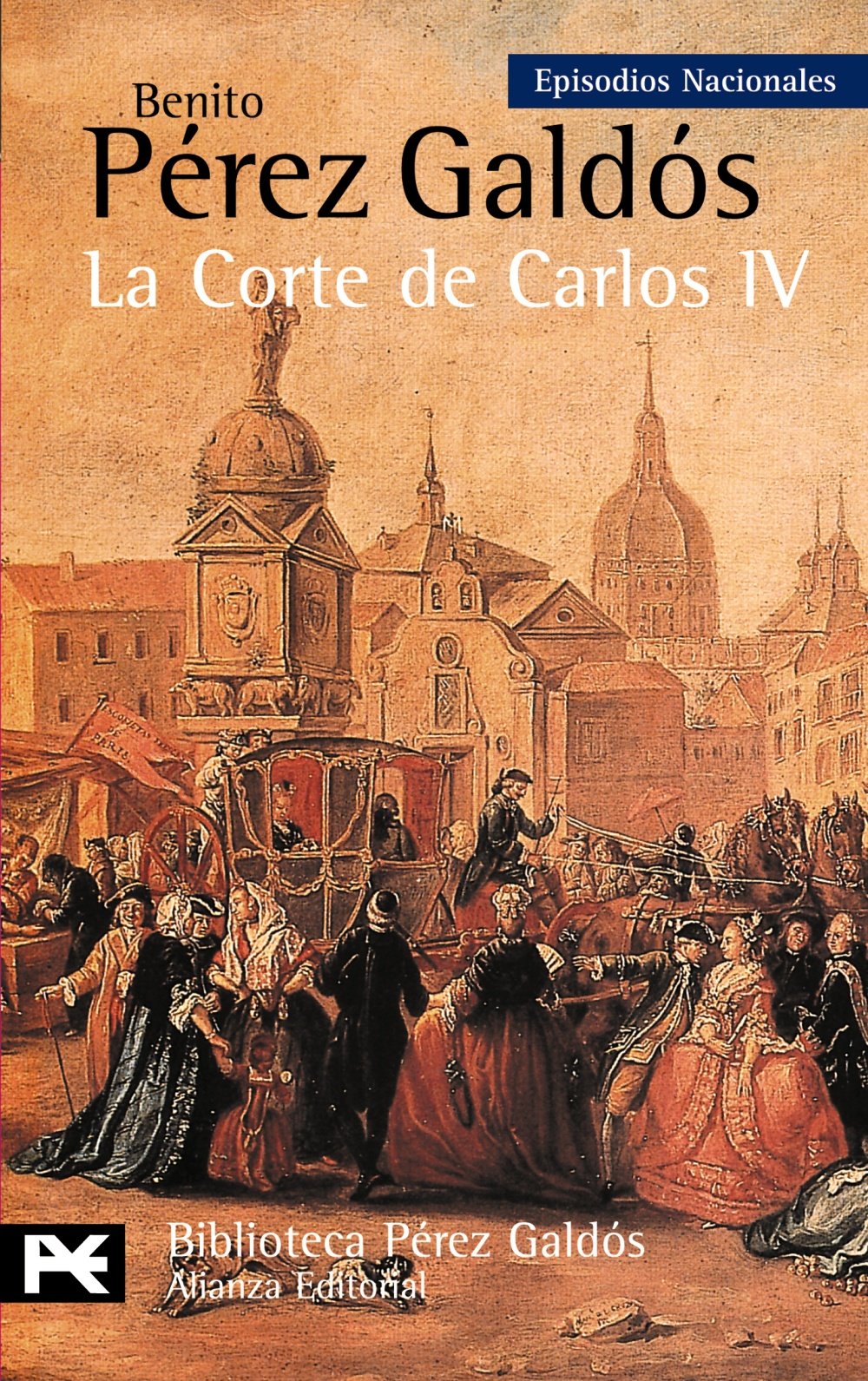 La Corte de Carlos IV: Episodios Nacionales/ National Episodes (El Libro De Bolsillo - Bibliotecas De Autor - Biblioteca Pérez Galdós - Episodios Nacionales, Band 302) Historical Fiction