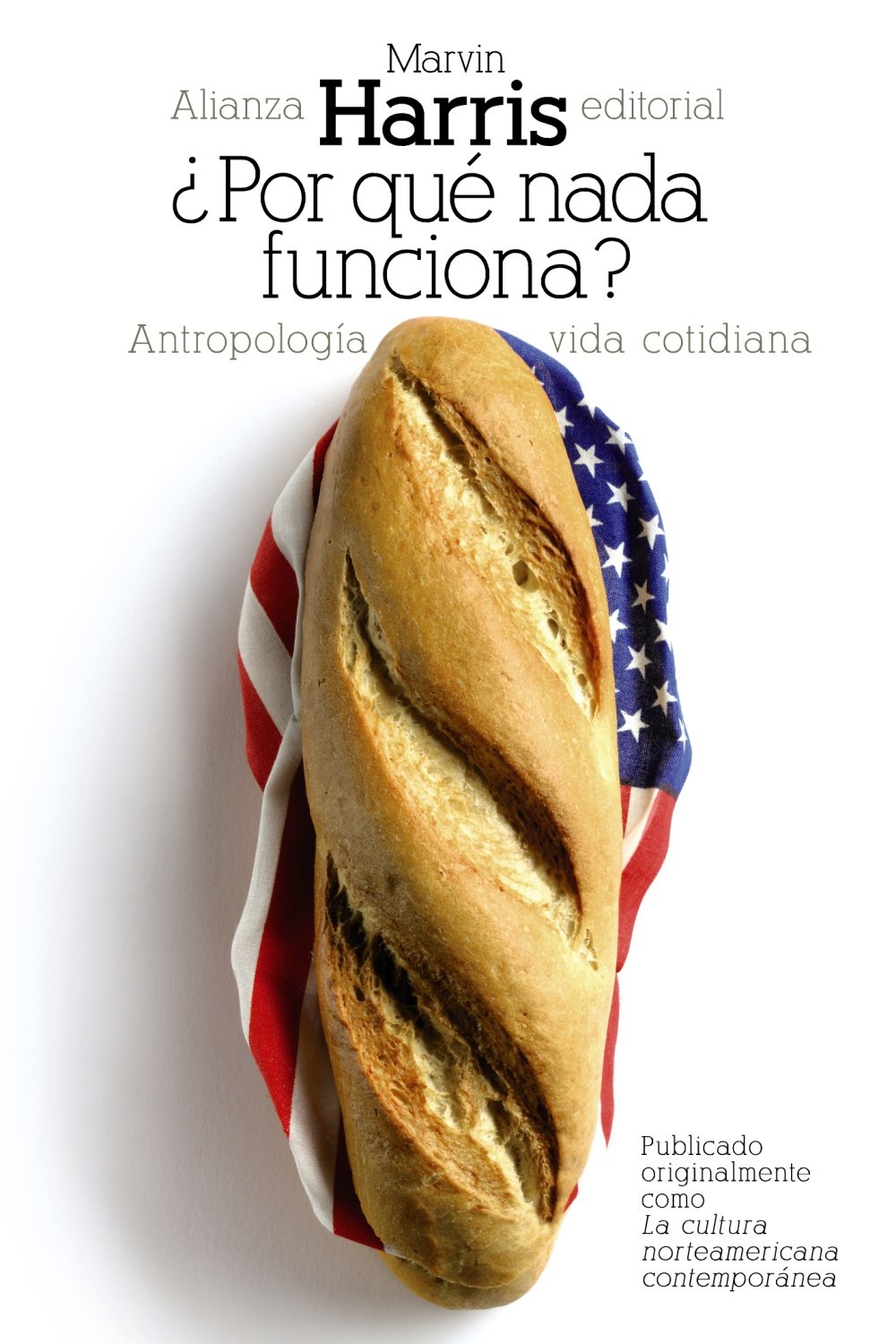 ¿Por qué nada funciona? : antropología de la vida cotidiana (El libro de bolsillo - Bibliotecas de autor - Biblioteca Harris) Social Sciences