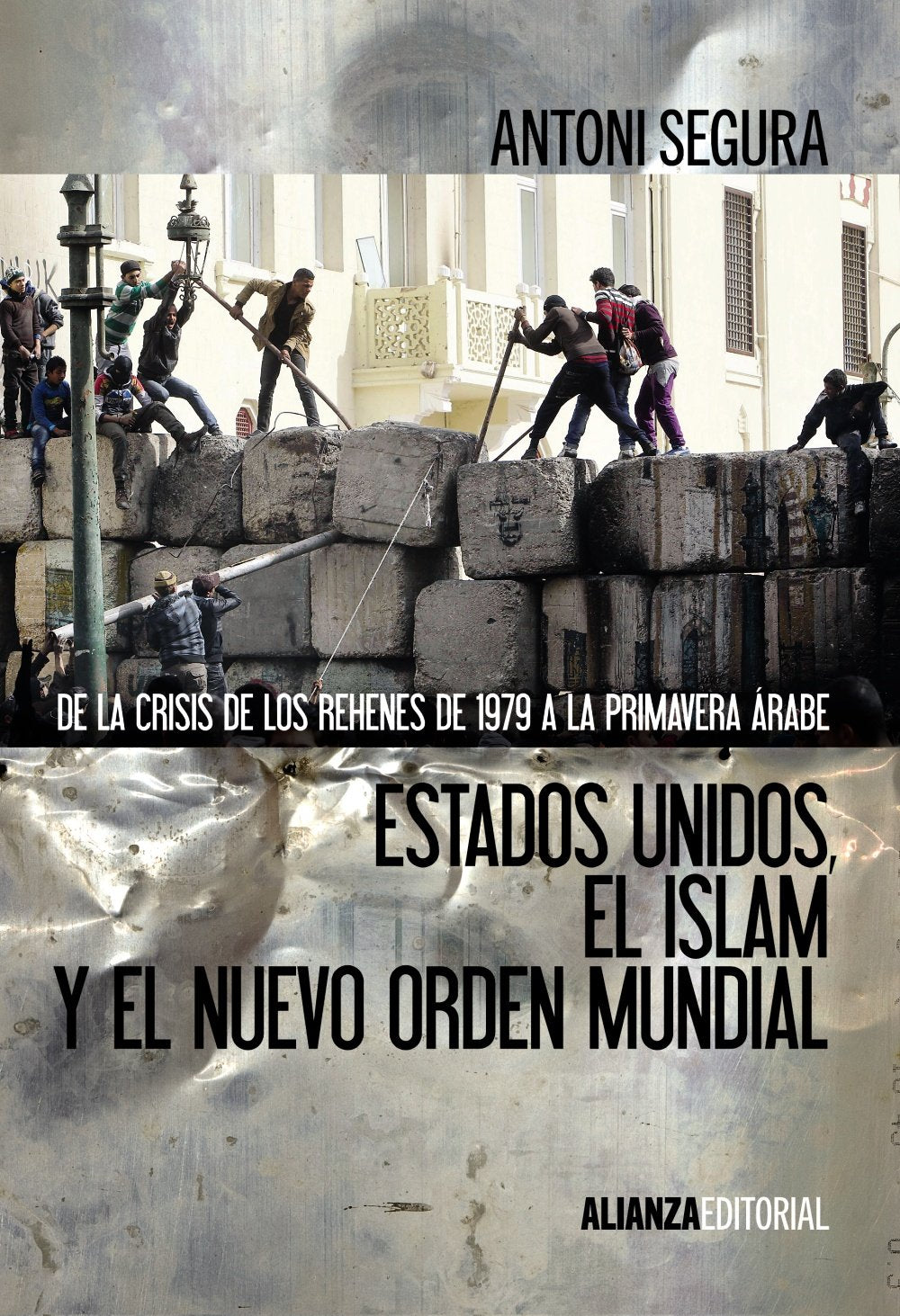 Estados Unidos, el islam y el nuevo orden mundial : de la crisis de los rehenes de 1979 a la primavera árabe Philosophy