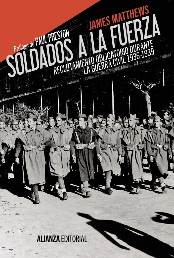 Soldados a la fuerza : reclutamiento obligatorio durante la Guerra Civil, 1936-1939 Social Sciences