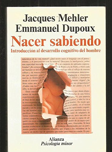 Nacer sabiendo/ Being Born Knowing: Introduccion Al Desarrollo Cognitivo Del Hombre Psychology