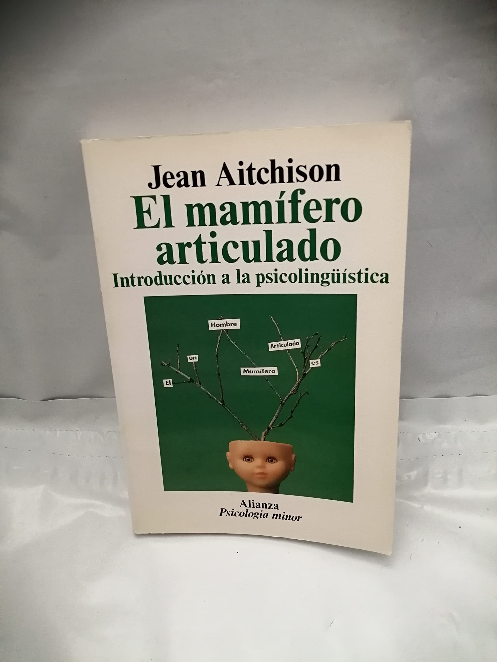 El mamífero articulado: Introducción a la psicolingüística: Introduccion a La Psicolinguistica (Alianza Psicología Minor (Ps.M)) Psychology
