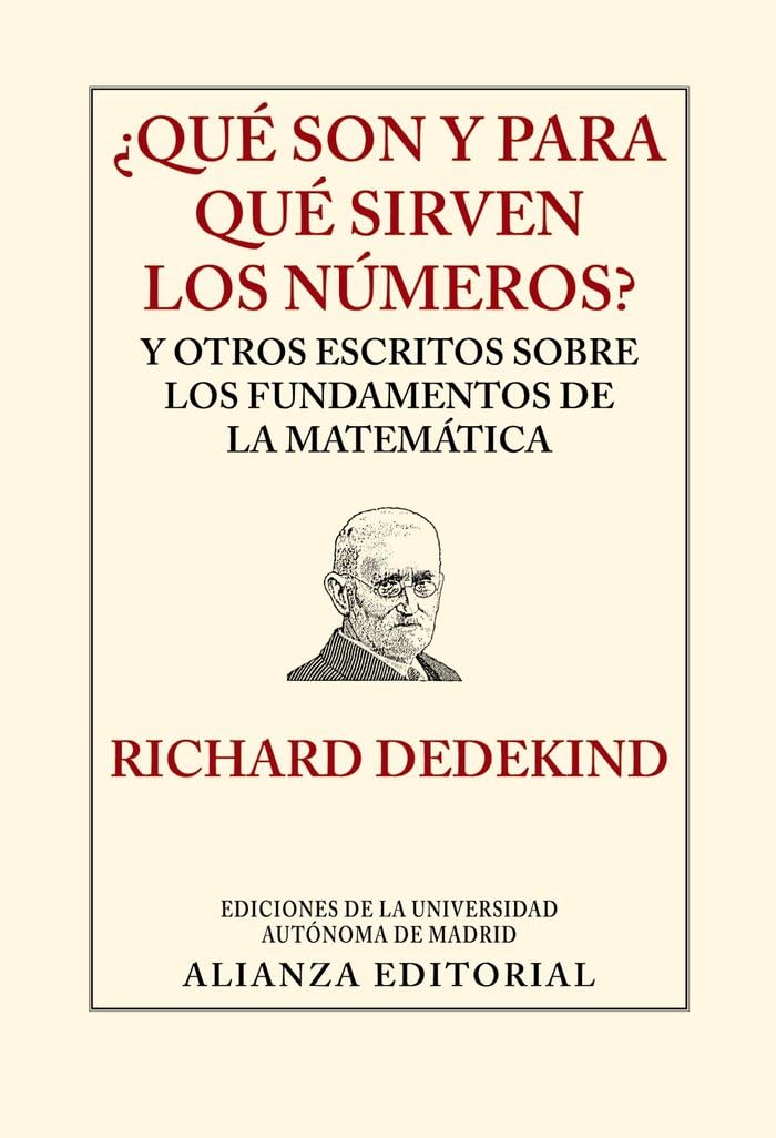 ¿Qué son y para qué sirven los números? : y otros escritos sobre los fundamentos de la matemática (Libros Singulares (LS)) Mathematics