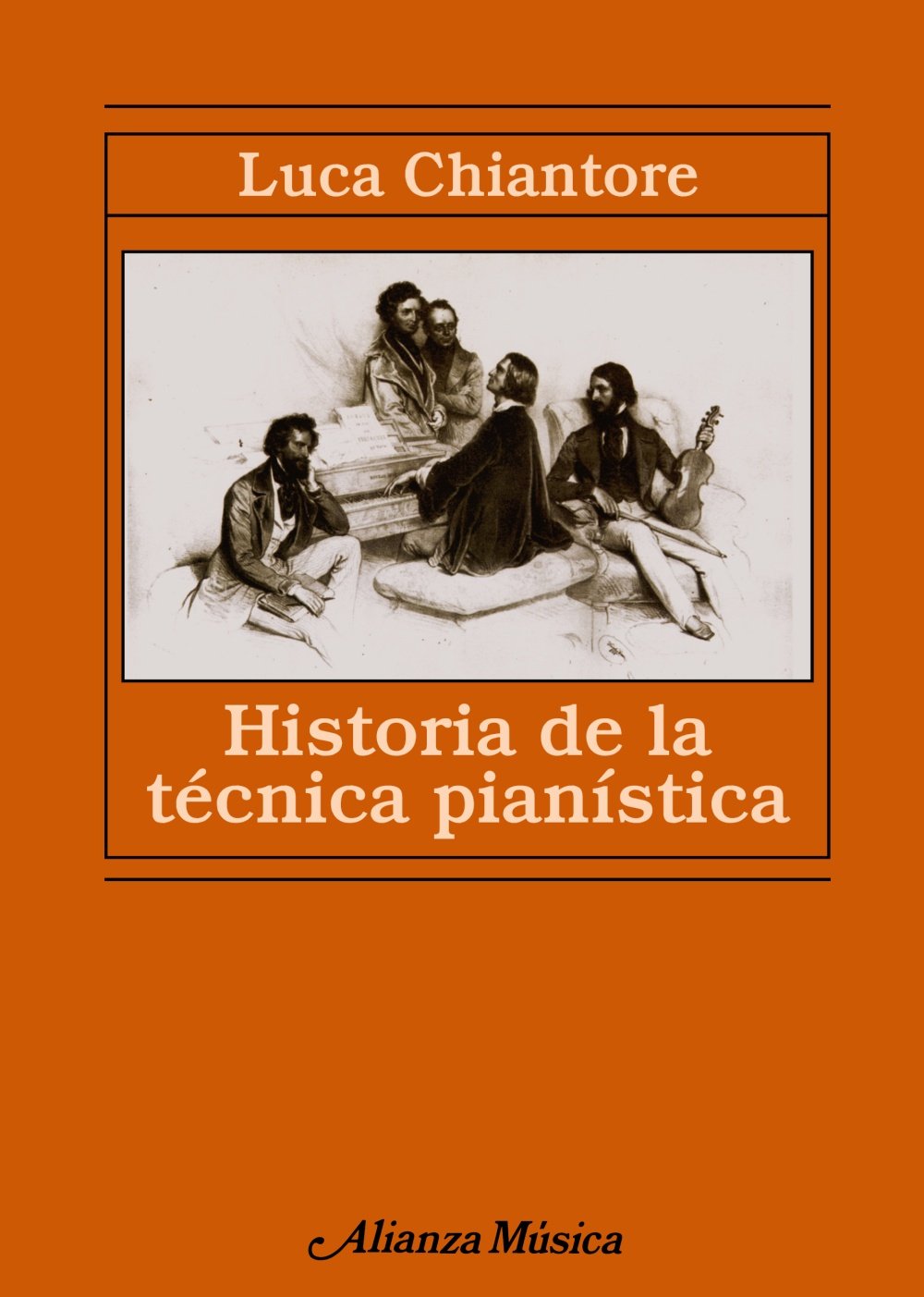 Historia de la técnica pianística : un estudio sobre los grandes compositores y el arte de la interpretación en busca de la Ur-Technik (Alianza música (AM), Band 77) Social Sciences