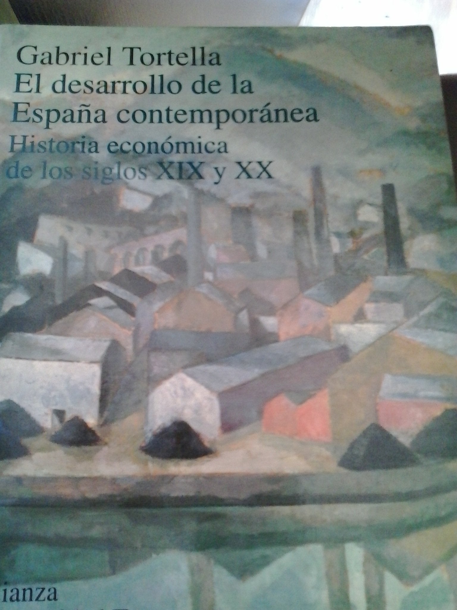 El desarrollo de la España contemporánea: Historia económica de los siglos XIX y XX (Alianza Universidad / Textos) book