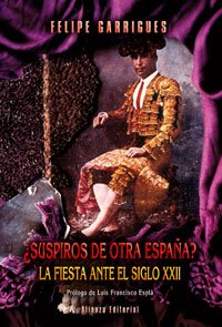 ¿Suspiros de otra España? : la fiesta ante el siglo XXII Leisure, Home & Garden