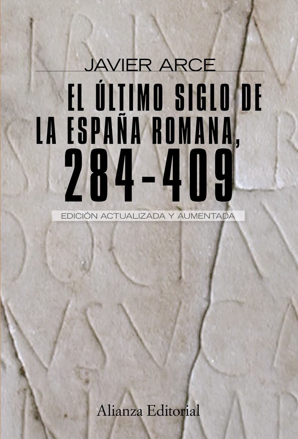 El último siglo de la España romana (284-409): Segunda edición revisada y aumentada (Alianza Ensayo) Social Sciences